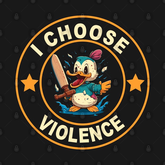 Funny sarcastic saying i choose violence funny duck by RetroZin