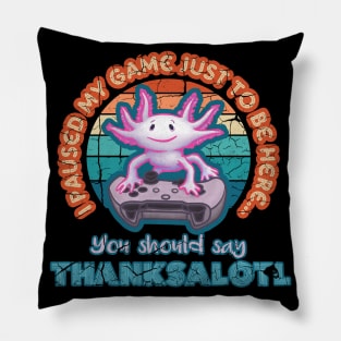 I Paused My Game Just to be Here Thanksalotl Axolotl Gaming Pillow