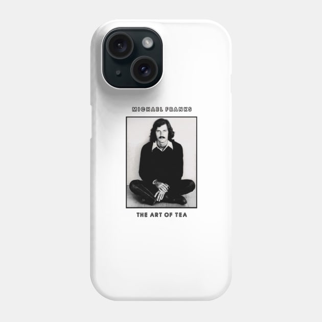 Michael Franks The Art Of Tea Phone Case by szymkowski