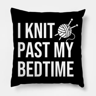 I Knit Past My Bedtime Pillow