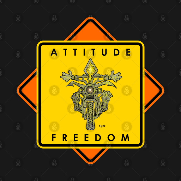 Biker Freedom Attitude Caution Sign by The Witness