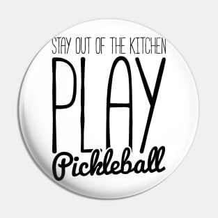 stay out of the kitchen, play pickleball funny t-shirt Pin