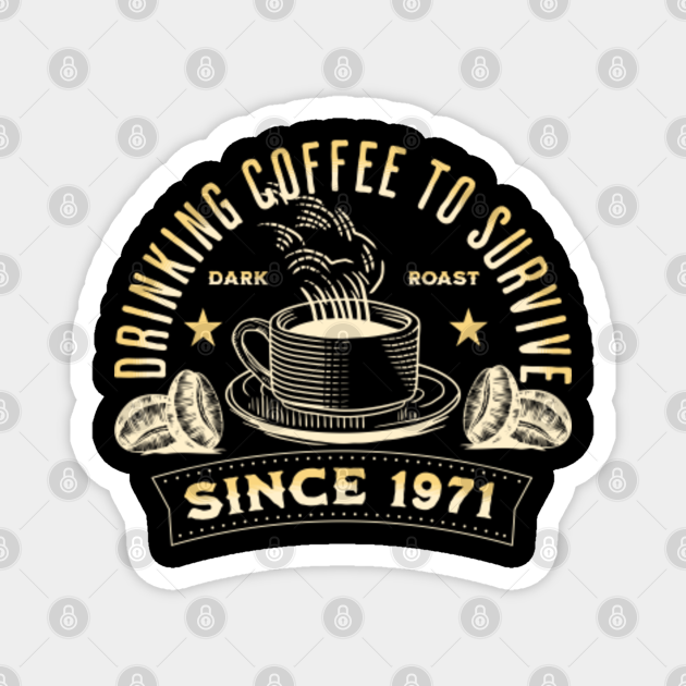 Drinking coffee to survive 1971 TeePublic