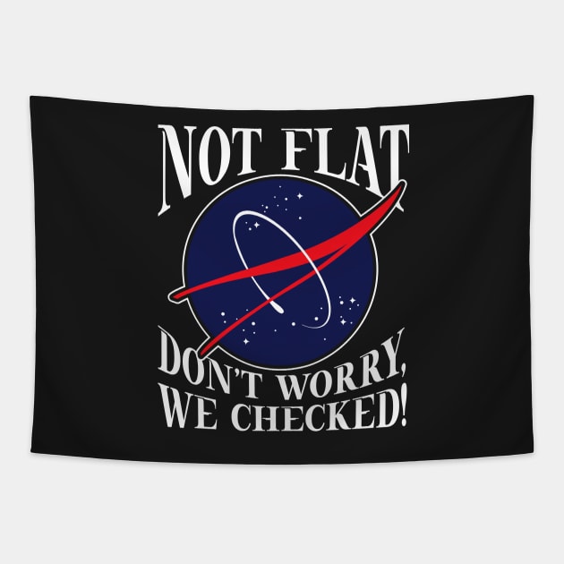 FLAT EARTH: Don't Worry We Checked Tapestry by woormle