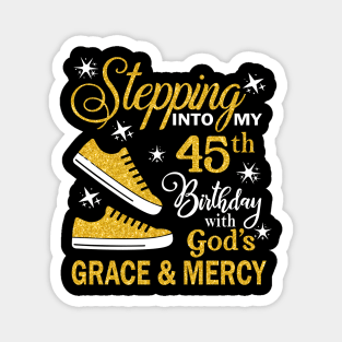 Stepping Into My 45th Birthday With God's Grace & Mercy Bday Magnet