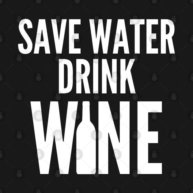 Save Water Drink Wine. Funny Wine Lover Quote by That Cheeky Tee