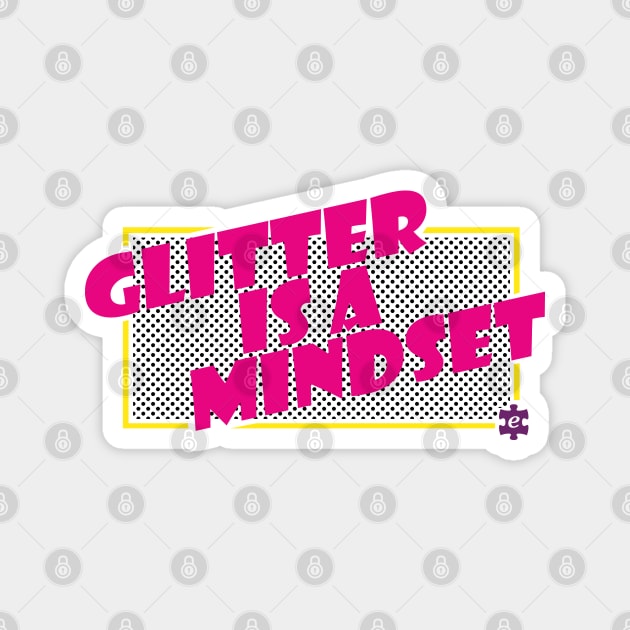 Glitter is a mindset Magnet by puzzleteez