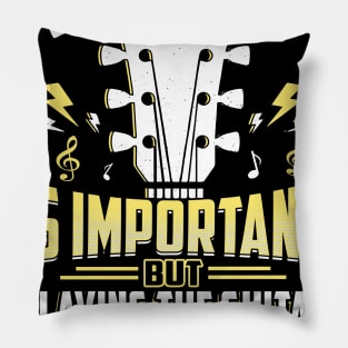 Education Is Important But Guitar Is Importanter Pillow