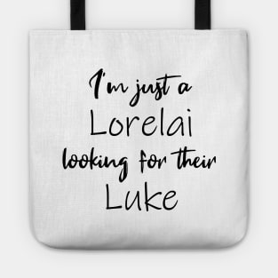 I'm Just a Lorelai Looking For Their Luke Tote