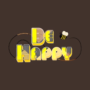 Be Happy T-Shirt