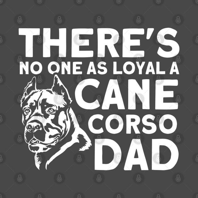 Loyal Cane Corso Dad Italian Dog Lover Cane Corso by Toeffishirts