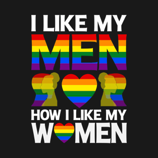 I Like My Men How I Like My Women Pride LGBTQ T-Shirt