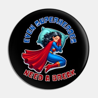 Even Superheroes need a break Pin