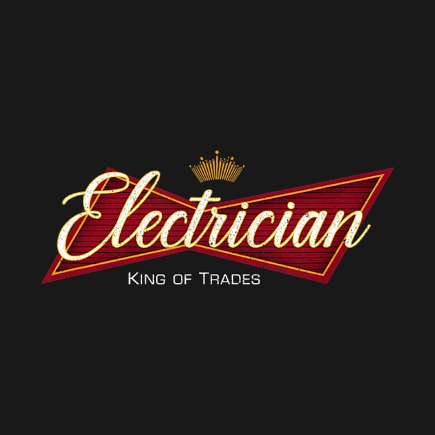 Electrician King of Trades - Electrical Worker Gift by mohammadrezaabolghase