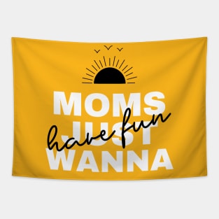 Moms Just Wanna Have Fun - Good Vibes Tapestry