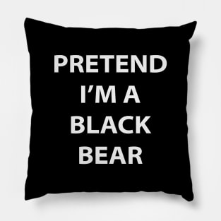 Pretend I'm A Black Bear Pillow