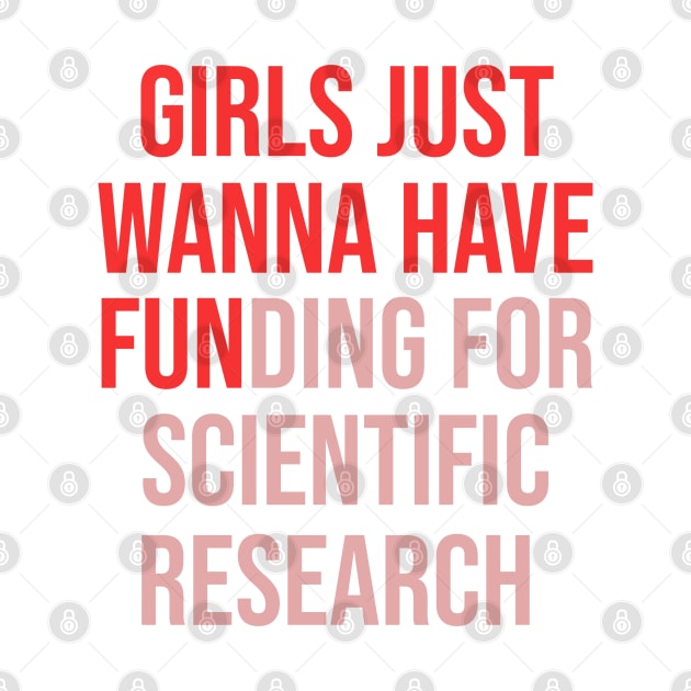 Girls Just Wanna Have Funding For Scientific Research by irenelopezz