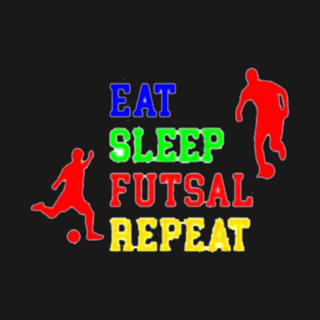 Eat Sleep Futsal Repeat by Yann Van Campfort