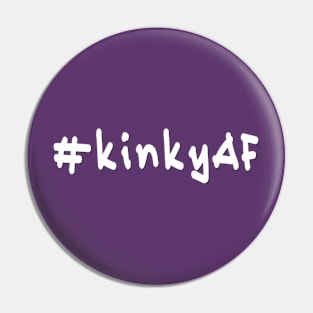 #kinkyAF - White Text Pin