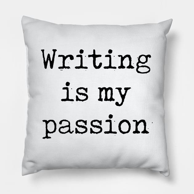 Funny Writing Gift Writing Is My Passion Shirt Pillow by kmcollectible