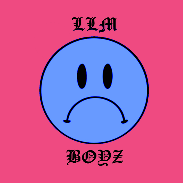 LLM BOYZ SAD by Nine One Six Kix