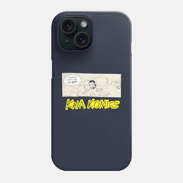 Always fight for your art! Phone Case by Kam Komics 