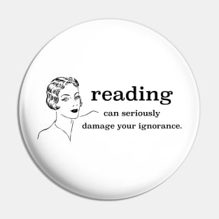 Reading Can Seriously Damage Your Ignorance Pin