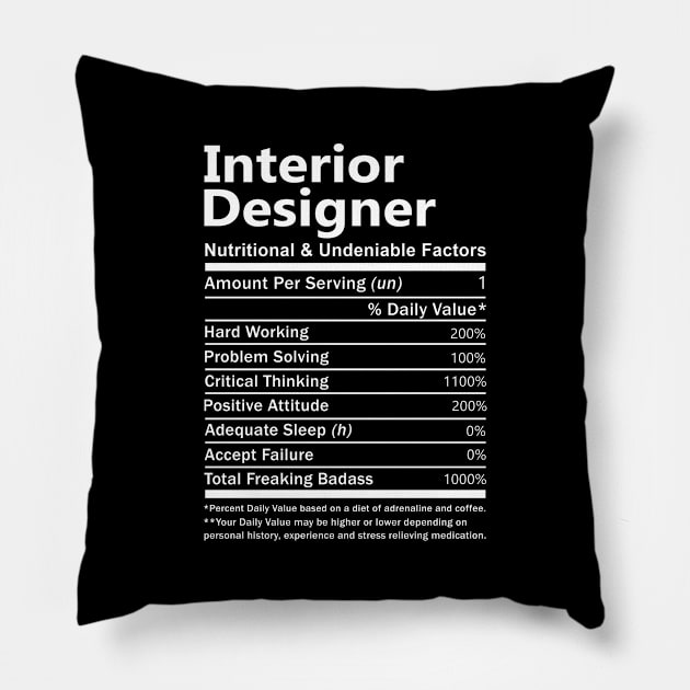 Interior Designer T Shirt - Nutritional and Undeniable Factors Gift Item Tee Pillow by Ryalgi