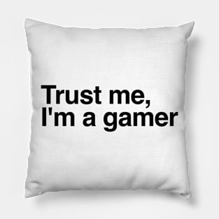 trust me, I'm a gamer Pillow