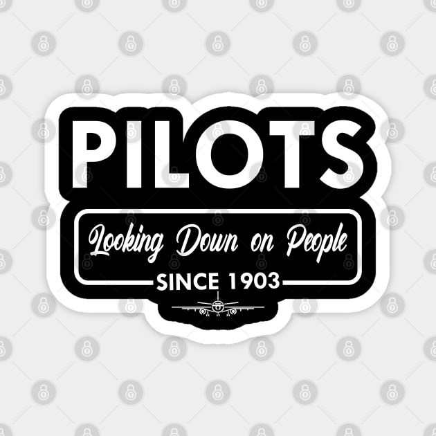 Pilot - Pilots looking down on people since 1903 Magnet by KC Happy Shop