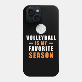 Volleyball Is My Favorite Season Phone Case