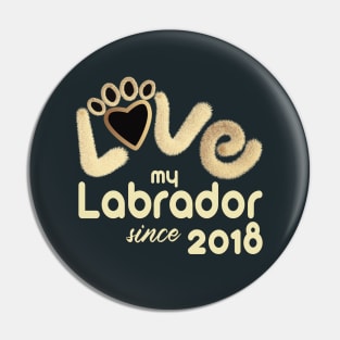 Love my labrador since 2018 Pin