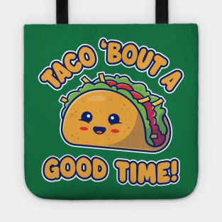 Taco 'Bout A Good Time! Funny Kawaii Taco Tote