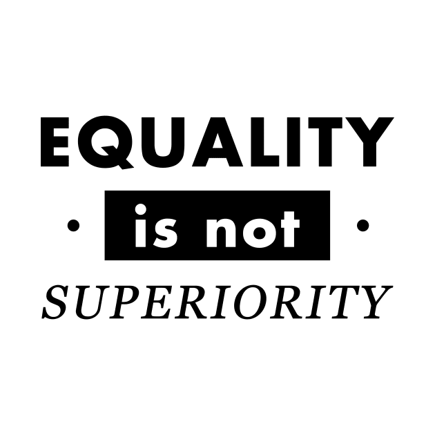 Equality not Superiority Gender Equality by Yogurttees