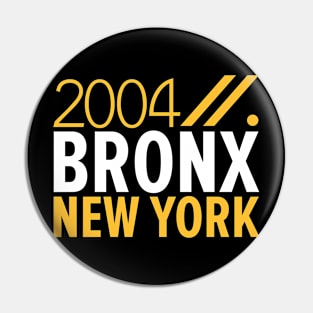 Bronx NY Birth Year Collection - Represent Your Roots 2004 in Style Pin