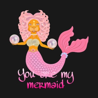 you are my mermaid T-Shirt