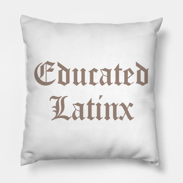 Educated LatinX Pillow by Estudio3e