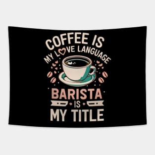 Coffee is My Love Language, Barista is My Title  Funny Barista Tapestry