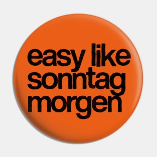 Easy Like Sonntag Morgen Pin