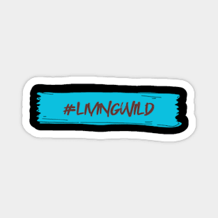 #LivingWild Magnet