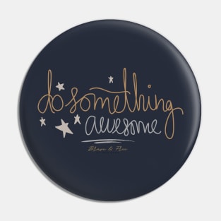 Do Something Awesome! Pin