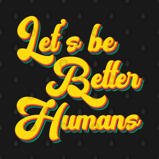 Vintage Retro Let's Be Better Humans by heidiki.png