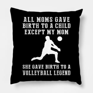 Hilarious T-Shirt: Celebrate Your Mom's Volleyball Skills - She Birthed a Volleyball Legend! Pillow