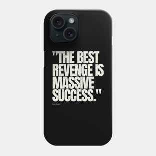 "The best revenge is massive success." - Frank Sinatra Motivational Quote Phone Case