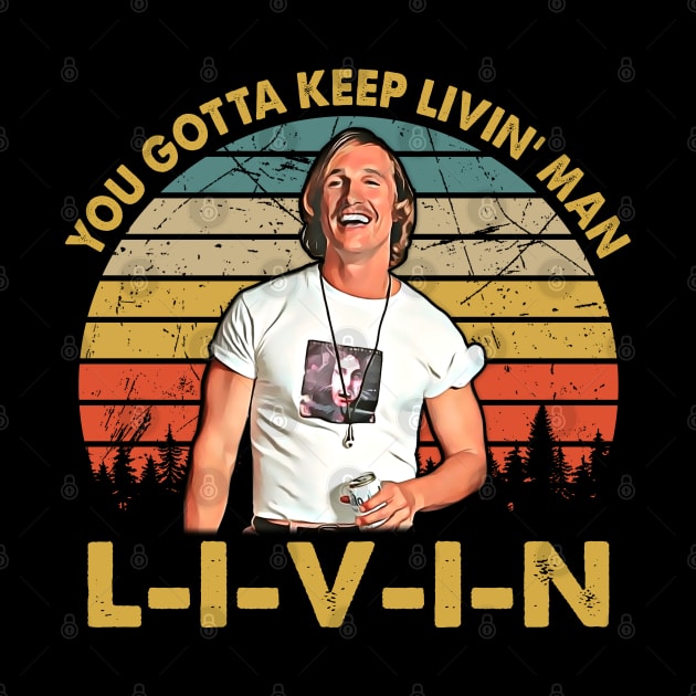 Men Vintage You Just Gotta Keep Livin Man by JorgeHigginsDesigns