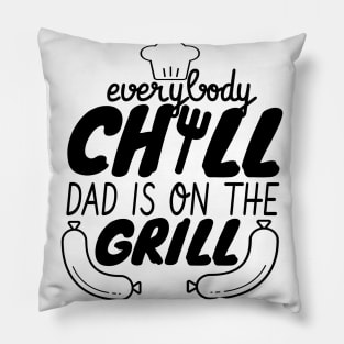 Everybody Chill Dad Is On The Grill, BBQ Quote, Grill Sayings Gift Pillow