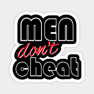 Men Don't Cheat Magnet