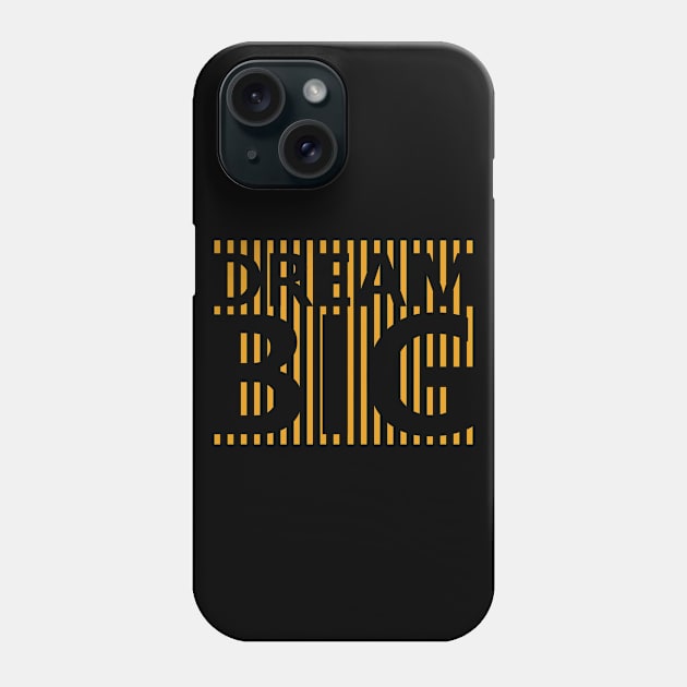 Dream Big Phone Case by ArtisticParadigms