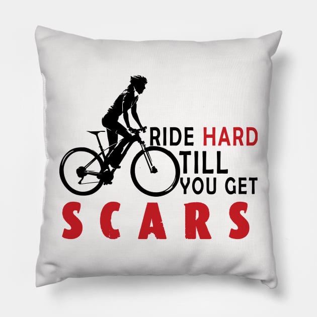 Ride Hard Till You Get Scars /cyclinga Pillow by Wine4ndMilk