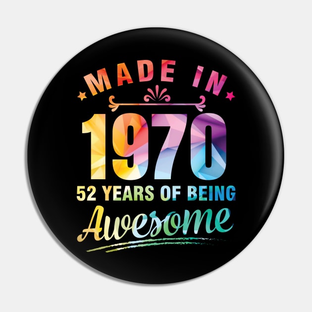 Made In 1970 Happy Birthday Me You 52 Years Of Being Awesome Pin by bakhanh123